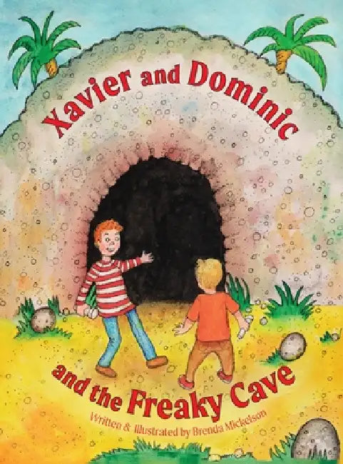 Xavier and Dominic and the Freaky Cave by Brenda Mickelson