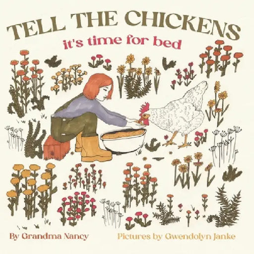 Tell the Chickens: it's time for bed by Grandma Nancy, Gwendolyn Janke