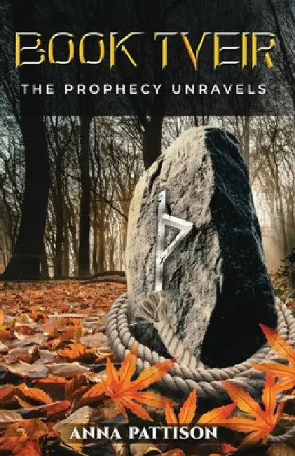 Book Tveir: The Prophecy Unravels by Anna Pattison