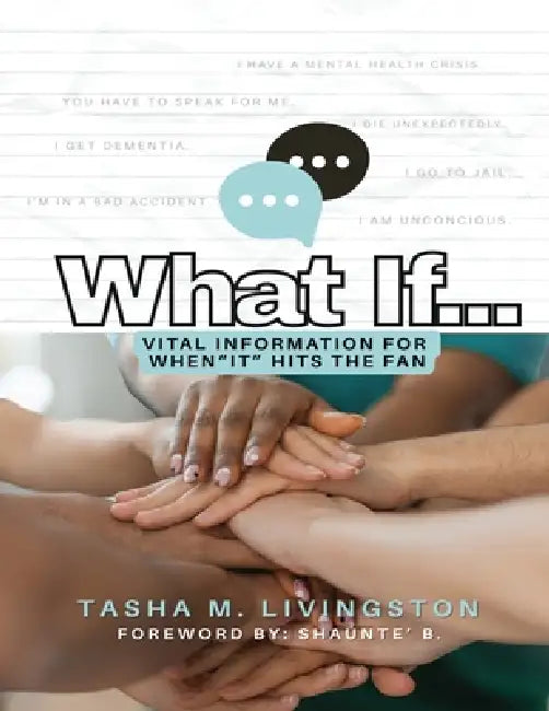 What If...: Vital Information for When "It" Hits the Fan by Tasha M. Livingston, Shaunté Blanchard