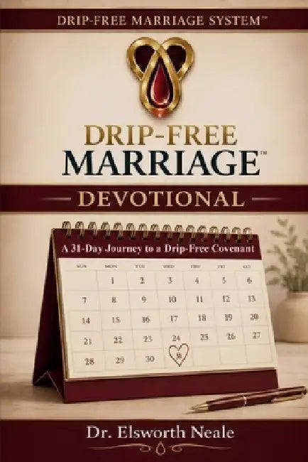 Drip-Free Devotional: A 31 Day Journey To A Drip-Free Covenant by Elsworth Neale