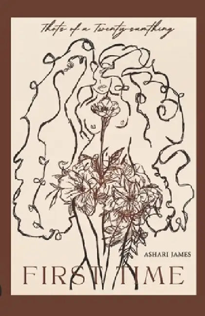 First Time: Thots of a Twenty-Sumthing by Ashari James