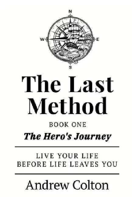 The Last Method: Book One - The Hero's Journey by Andrew Colton