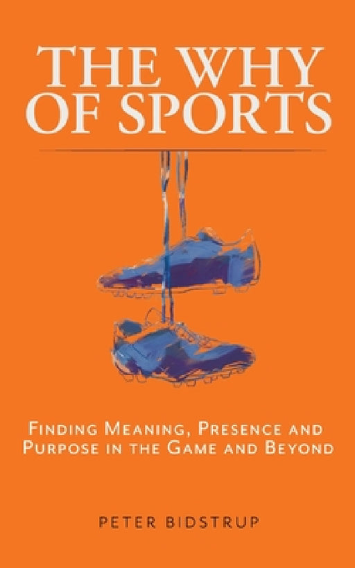 The Why of Sports by Peter Bidstrup