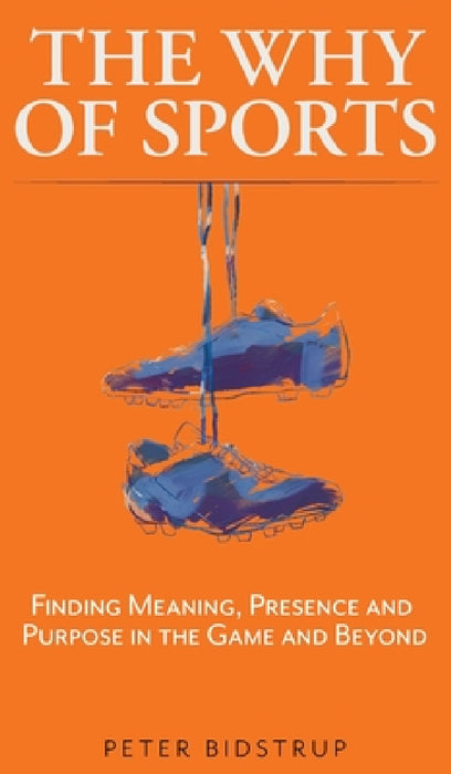The Why of Sports by Peter Bidstrup