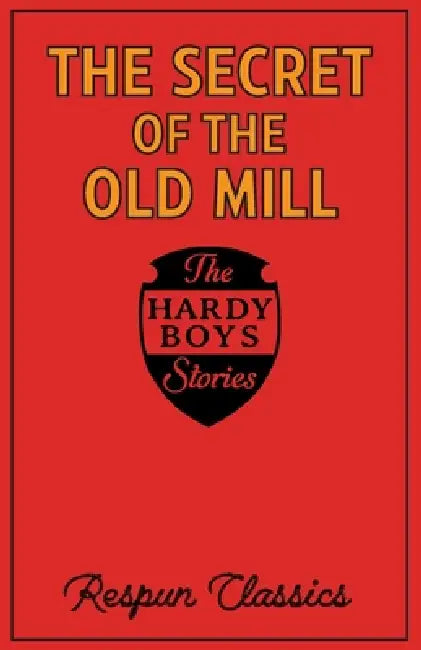 The Secret of the Old Mill (Derivative): Classic mystery story edited by Respun Classics for modern audiences by Respun Classics