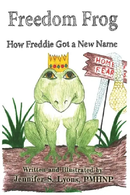 Freedom Frog: How Freddie Got a New Name by Jennifer Sue Lyons