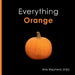 Everything Orange: A joyful concept book designed for every learner by M. Ed Amy Shepherd, Rachel Worden