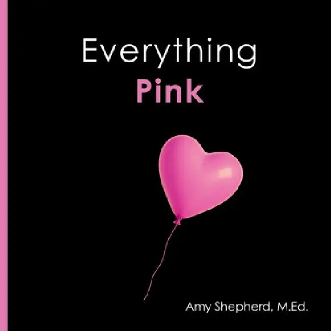 Everything Pink: A joyful real-image concept book designed for every learner by M. Ed Amy Shepherd, Rachel Worden