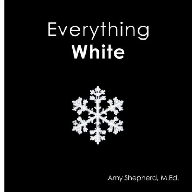 Everything White: A joyful real-image concept book designed for every learner by M. Ed Amy Shepherd, Rachel Worden