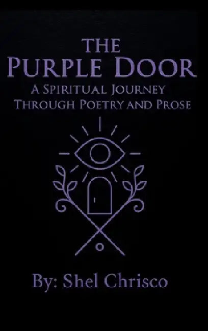 The Purple Door: A Spiritual Journey Through Poetry and Prose by Shel Chrisco