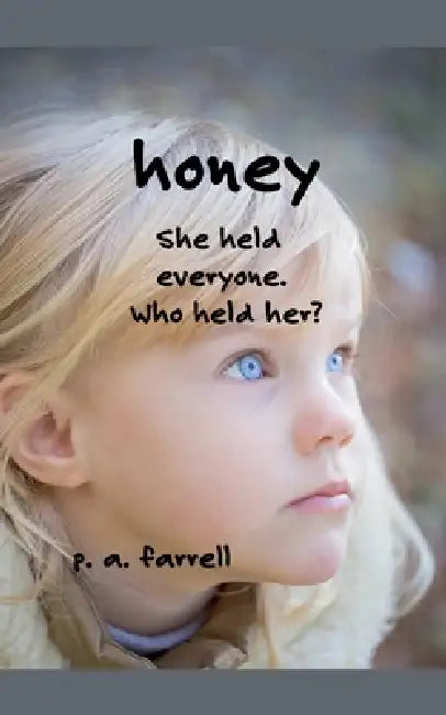Honey by P. A. Farrell
