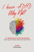 I Have ADHD, Why Not?: It's My Brilliance and Not My Disorder by Sheila Mae Balaga