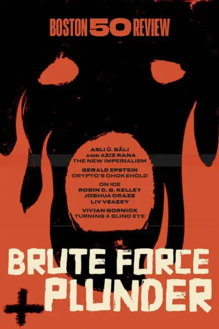 Brute Force and Plunder by Robin D. G. Kelley, Rana Aziz, Olúfẹ́mi O. Táíwò