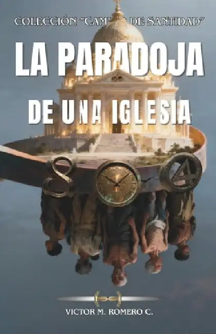 La Paradoja de Una Iglesia by Victor Manuel Romero Celis