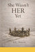 She Wasn't HER Yet: A Poetic Journey of Becoming by J. C. Sykes