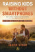 Raising Kids Without Smartphones: How to Build Confident, Resilient Children in a Digital World by Jasvir Singh