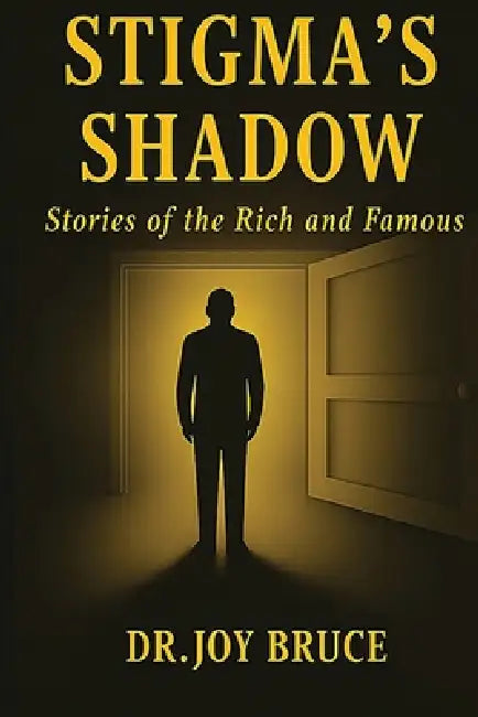 Stigma's Shadow: Stories of the Rich and Famous by Joy Bruce
