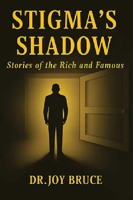 Stigma's Shadow: Stories of the Rich and Famous by Joy Bruce