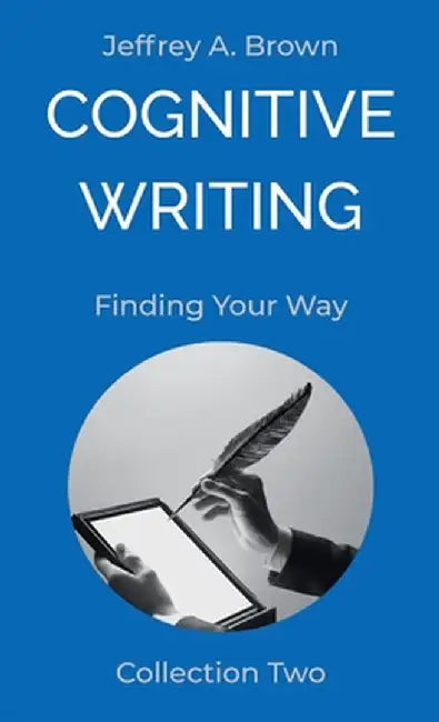 Cognitive Writing: Finding Your Way by Brown, Jeffrey A.
