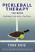 Pickleball Therapy - The Book: Think Better. Feel Better. Play Better. by Tony Roig