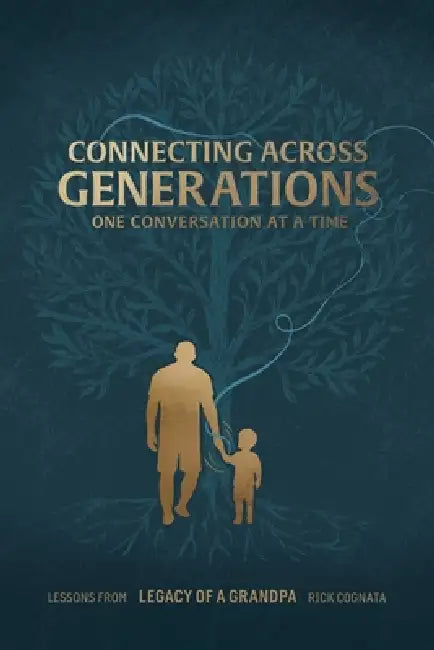 Connecting Across Generations: Lessons From LEGACY OF A GRANDPA Rick Cognata by Rick Cognata, Jessa Sexton, Isabella Morrow