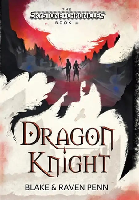 The Skystone Chronicles Book 4: Dragon Knight by Blake And Raven Penn