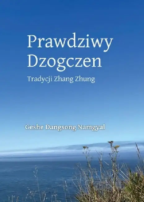 Prawdziwy Dzogczen (Polish) by Geshe Dangsong Namgyal