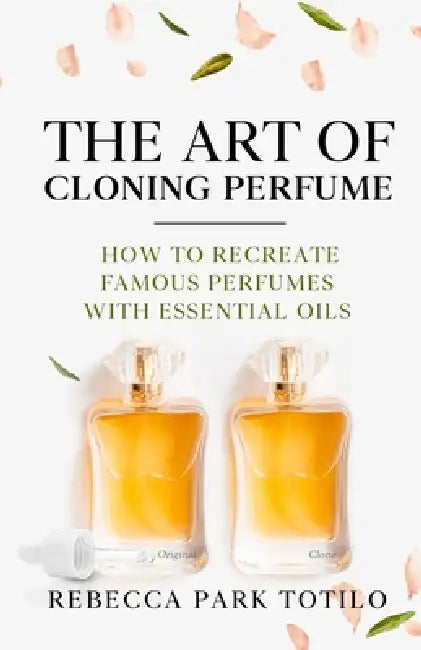 The Art of Cloning Perfume by Rebecca Park Totilo
