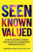 Seen Known Valued: How to Achieve Career Belonging in a Workforce Obsessed with Fit by Sarabeth Berk Bickerton
