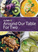 Around Our Table For Two: Heirloom Cooking, Time Honored Techniques, Nourishing Traditions, Local Flair by Pam Werley