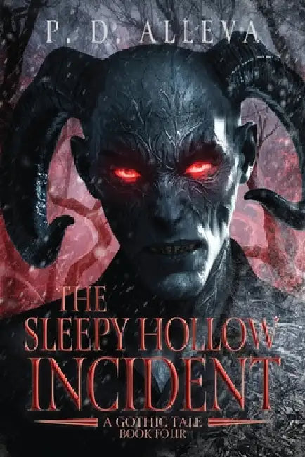 The Sleepy Hollow Incident Book Four: A Gothic Tale! by Pd Alleva