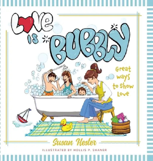 Love is Bubbly: Great Ways to Show Love by Susan Hester, Hollis P. Shaner