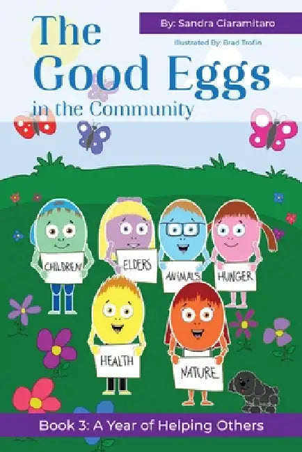 The Good Eggs in the Community: Inspiring Kindness, Global Adventure, Helping Others by Sandra Ciaramitaro