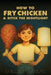 How to Fry Chicken & Ditch the Nightlight by Shelley Powers
