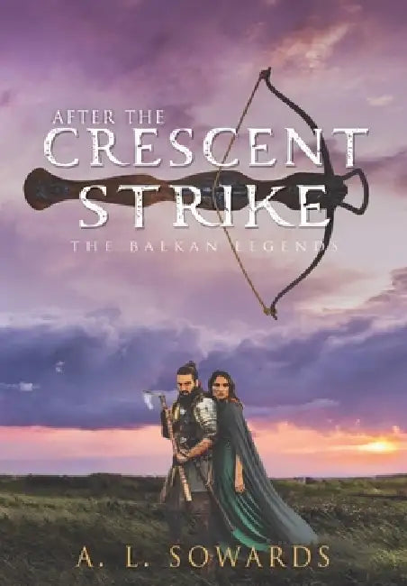 After The Crescent Strike by A L Sowards