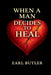 When A Man Decides To Heal by Earl Butler
