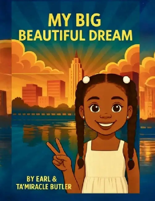 My Big Beautiful Dream by Earl Butler, Ta'miracle Butler