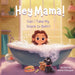 Hey Mama!: Can I Take My Snack to Bath? by Asena Alamyaar