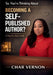So, You're Thinking About Becoming a Self-Published Author? by Char Vernon