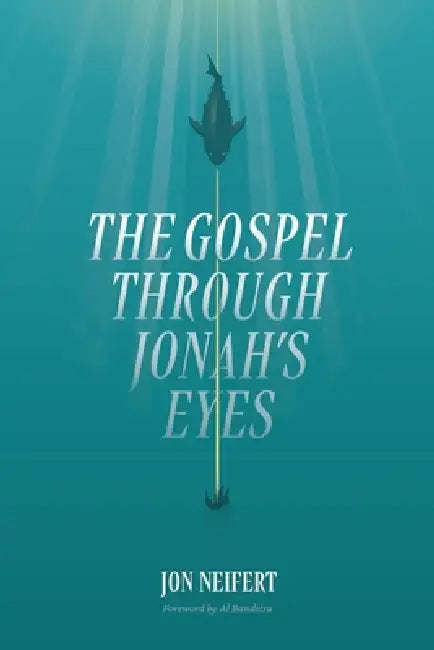 The Gospel Through Jonah's Eyes by III Hewitt Robert, Jon Neifert