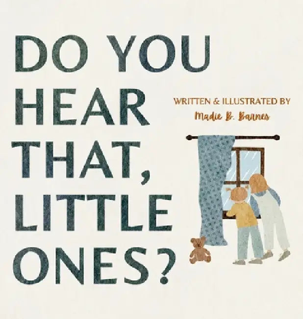 Do You Hear That, Little Ones? by Madie B. Barnes