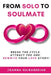 From Solo to Soulmate: Break the Cycle. Attract the One. Rewrite Your Love Story! by Joanna Hairabedian