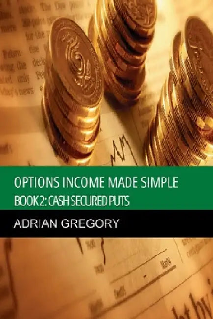 Options Income Made Simple Book 2: Cash-Secured Puts by Adrian Gregory