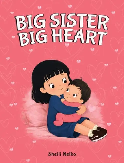 Big Sister Big Heart by Shelli Netko