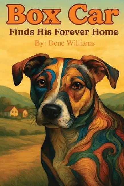 Box Car: Finding His Forever Home by Dene Williams