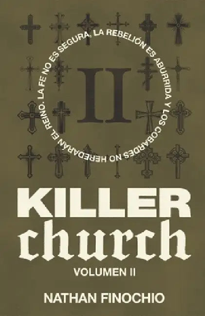 Killer Church: La fe no es segura, la rebelión es aburrida y los cobardes no heredarán el reino by Nathan Finochio