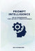 Prompt Intelligence: An AI Framework for Security Professionals by Joe Schumacher