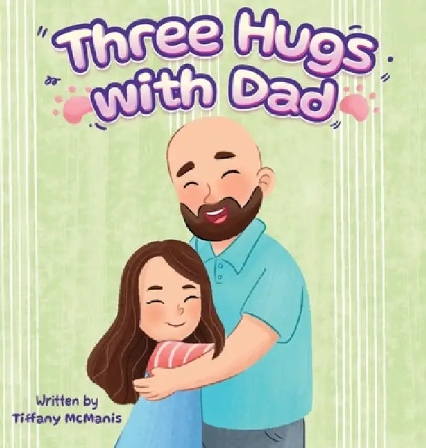 Three Hugs with Dad by Tiffany L. McManis