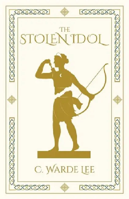 The Stolen Idol by C. Warde Lee